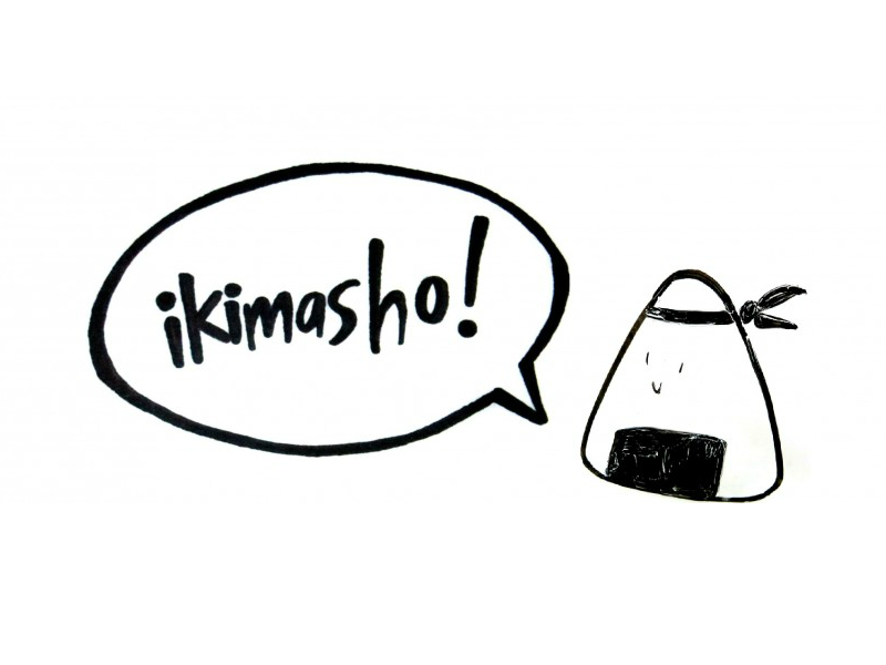 IKIMASHO!